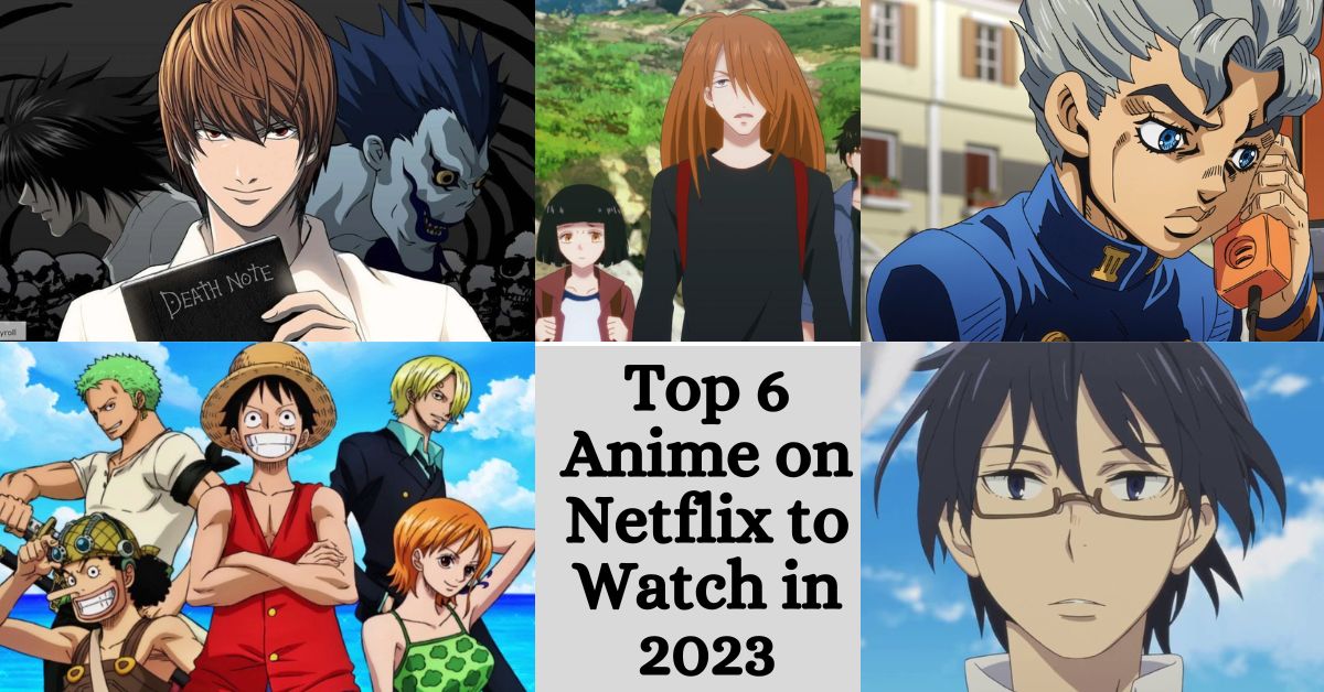 Which Are the Top 6 Anime on Netflix to Watch in 2023?