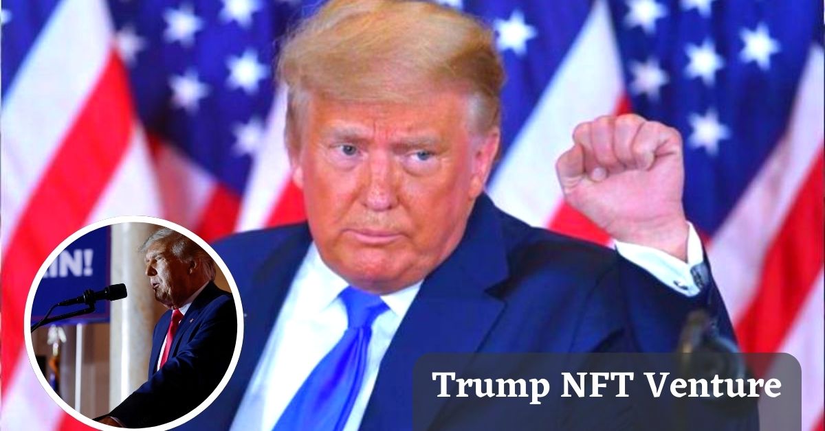 Trump NFT Venture Confuses Allies and Raises 2024 Campaign Issues