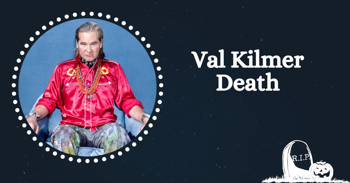 Val Kilmer Death