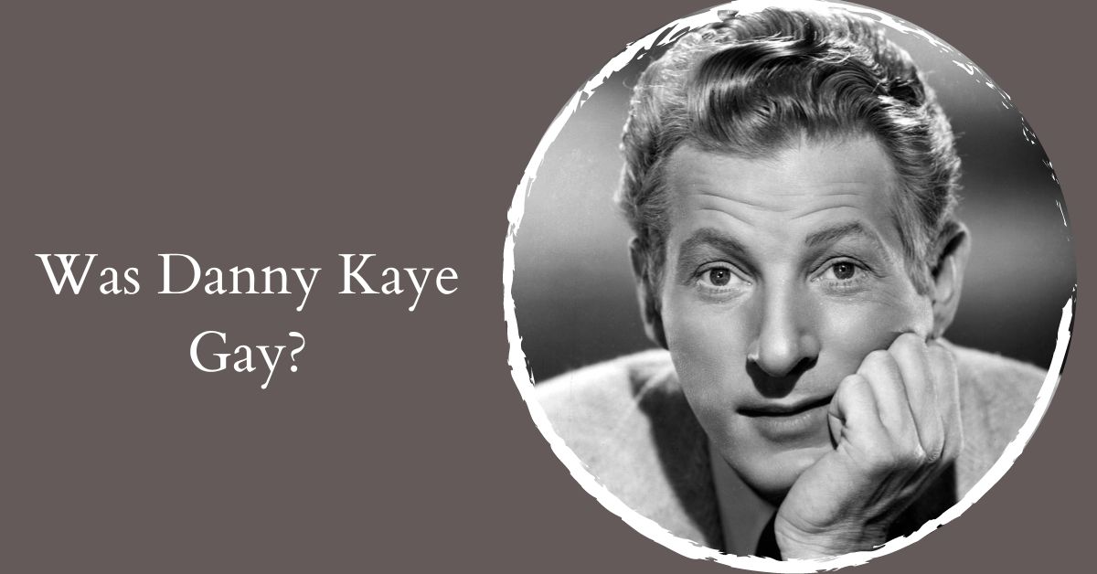 Was Danny Kaye Gay