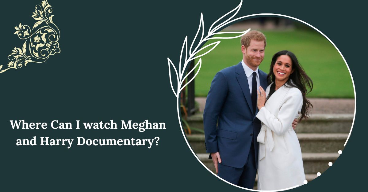 Where Can I watch Meghan and Harry Documentary