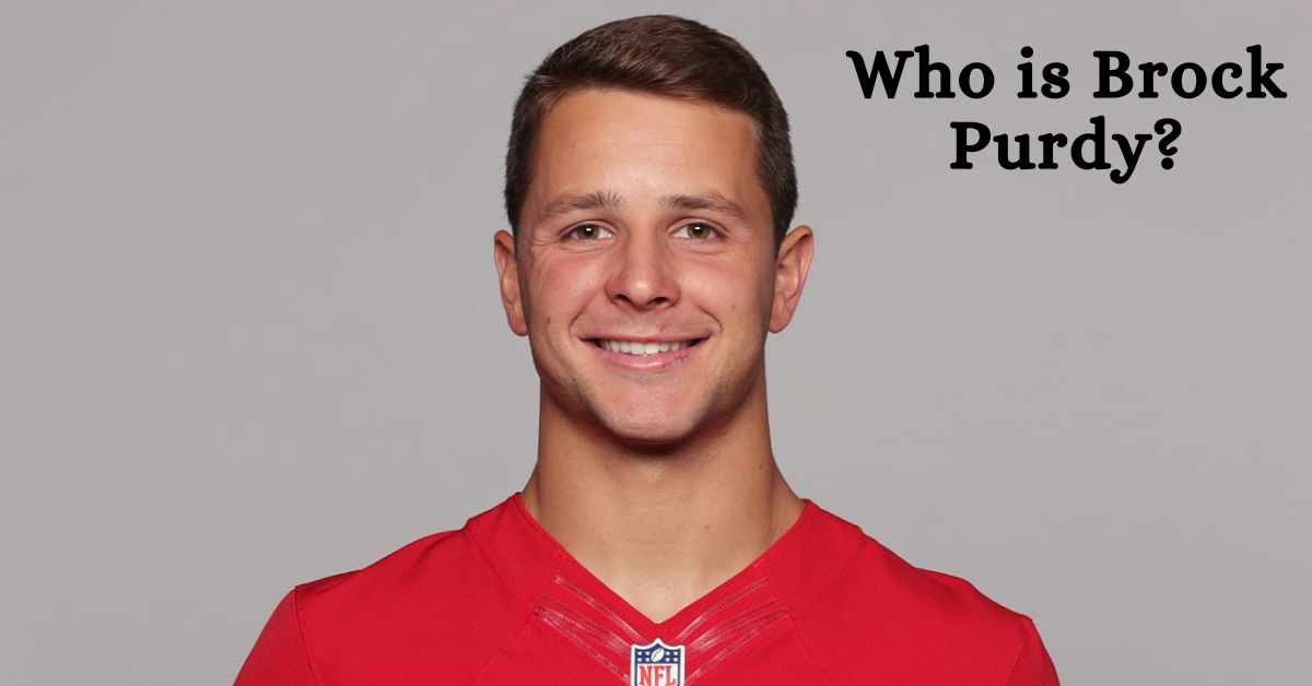 Who is Brock Purdy?