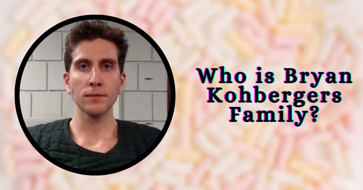 Who is Bryan Kohbergers Family?