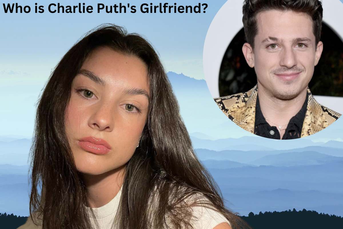Who is Charlie Puth's Girlfriend? 