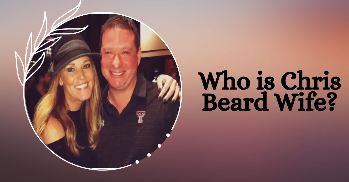 Who is Chris Beard Wife?