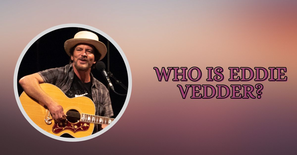 Who is Eddie Vedder?