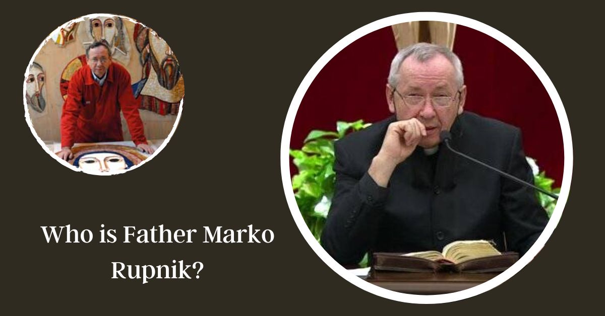 Who is Father Marko Rupnik
