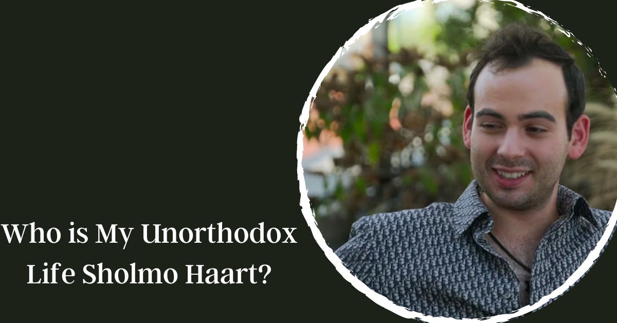 Who is My Unorthodox Life Sholmo Haart