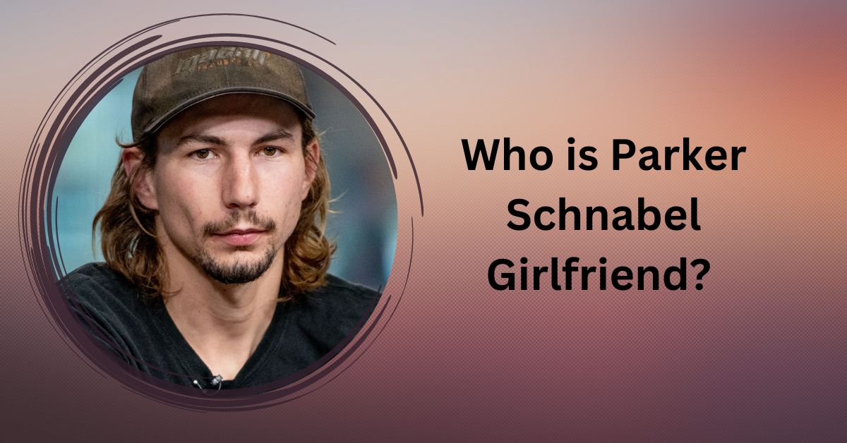 Who Is Current Girlfriend Of Parker Schnabel Venture Jolt