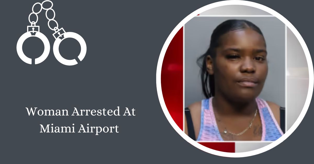 Woman Arrested At Miami Airport