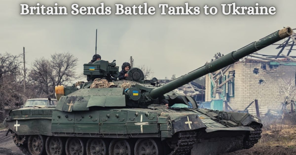 Britain Sends Battle Tanks to Ukraine