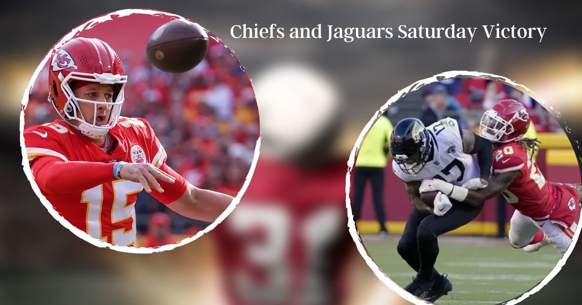 Chiefs and Jaguars Saturday Victory