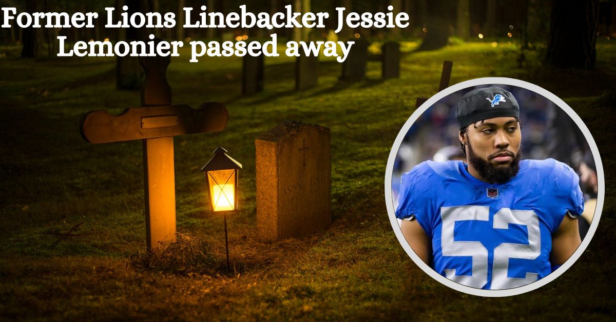 Former Lions Linebacker Jessie Lemonier passed away