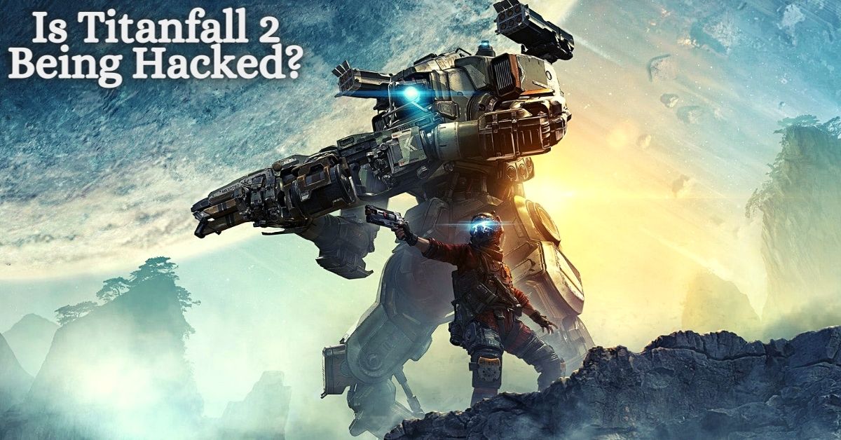 Is Titanfall 2 Being Hacked