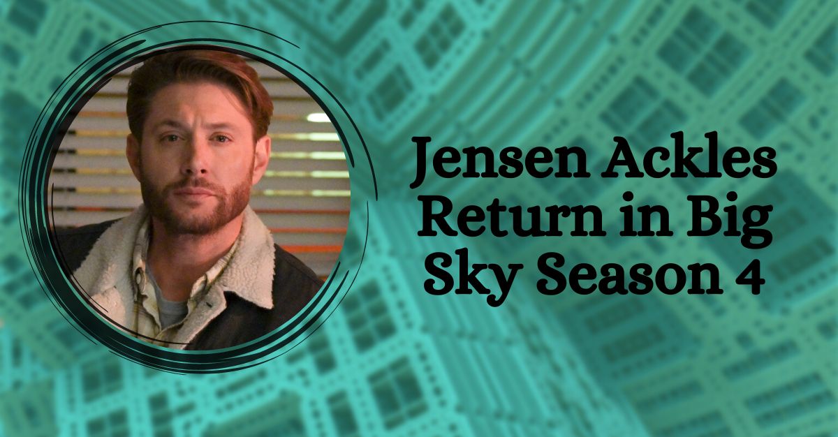 Jensen Ackles Return in Big Sky Season 4