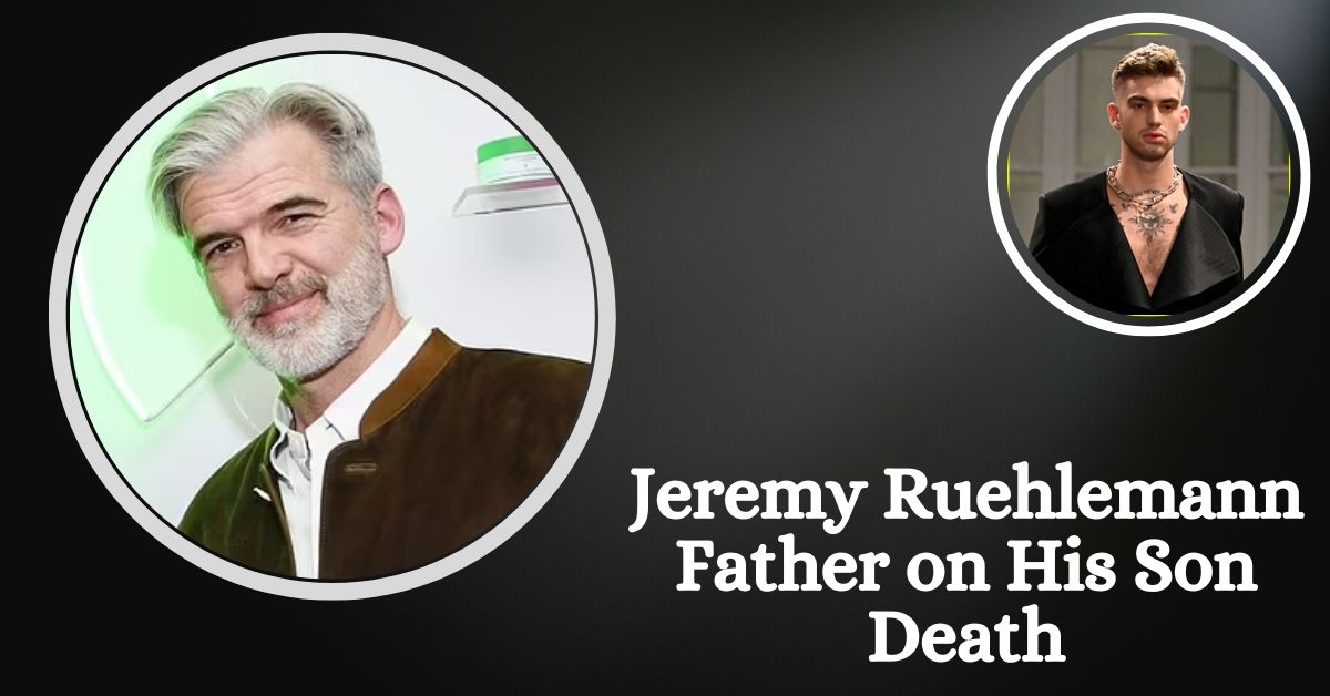 Jeremy Ruehlemann Father on His Son Death