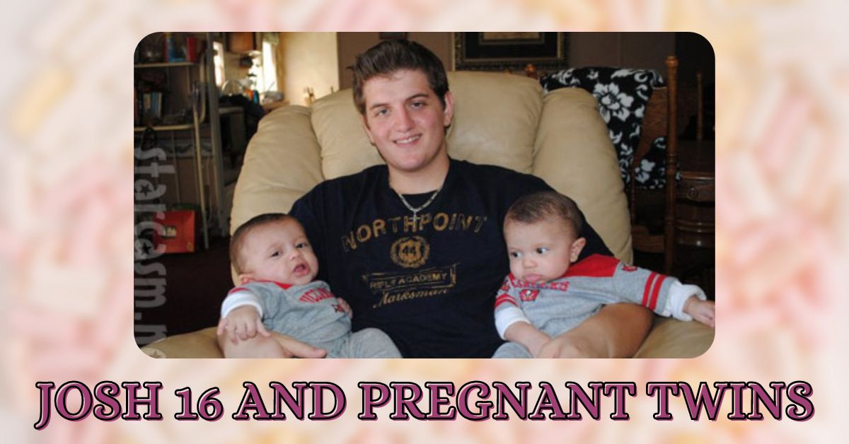 Josh 16 and pregnant twins