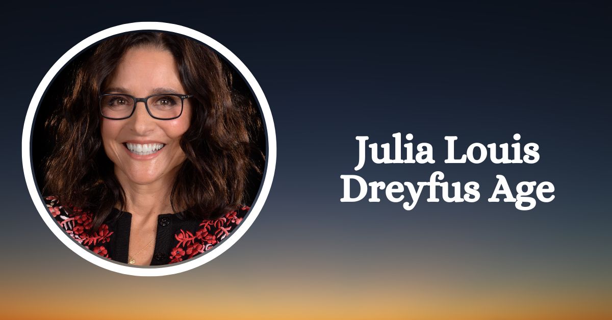 Julia Louis Dreyfus Age