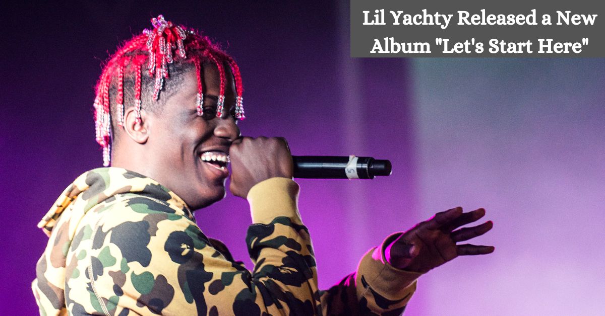 Lil Yachty Released a New Album Let's Start Here
