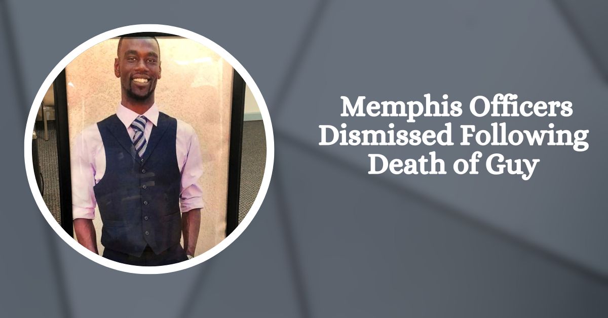 Memphis Officers Dismissed Following Death of Guy
