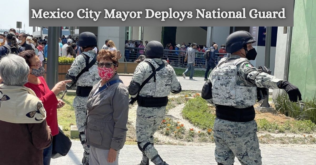 Mexico City Mayor Deploys National Guard