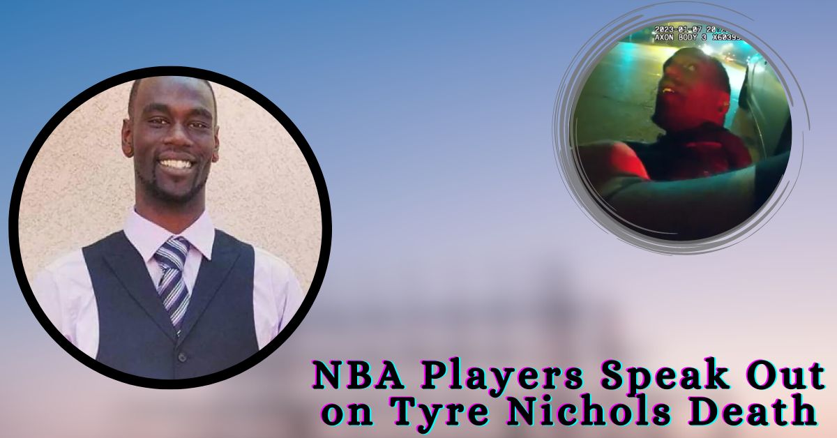 NBA Players Speak Out on Tyre Nichols Death