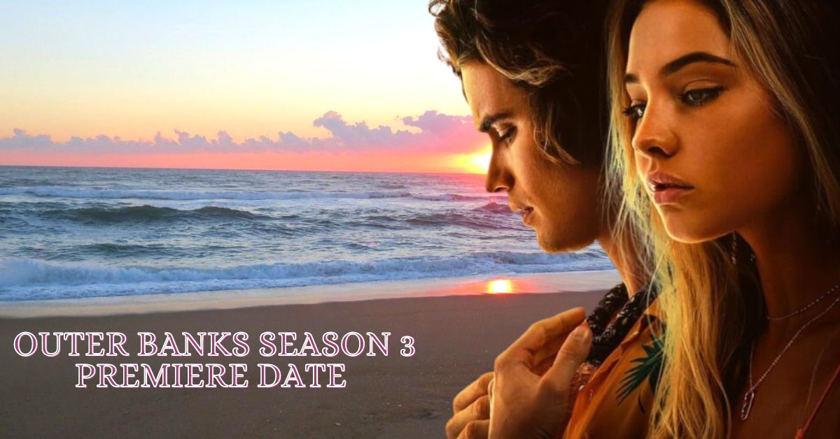 Outer Banks Season 3 Premiere Date