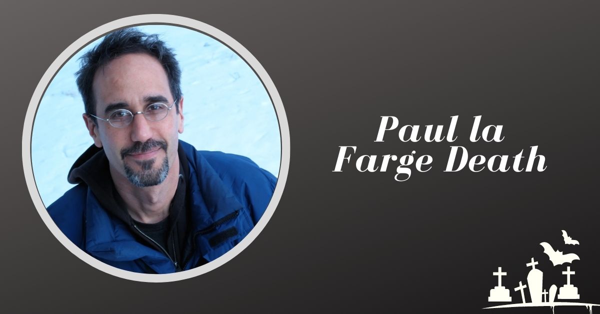 Paul la Farge Death
