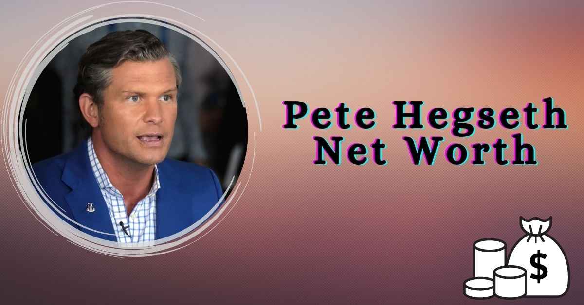 Pete Hegseth Net Worth