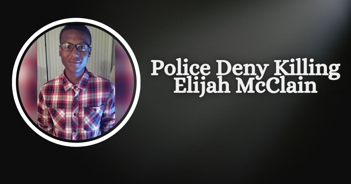 Police Deny Killing Elijah McClain