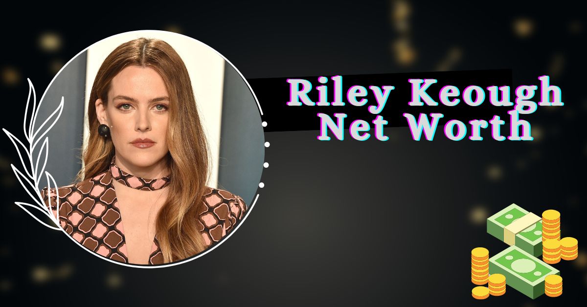 Riley Keough Net Worth