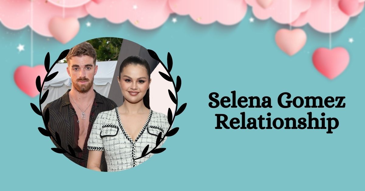 Selena Gomez Relationship