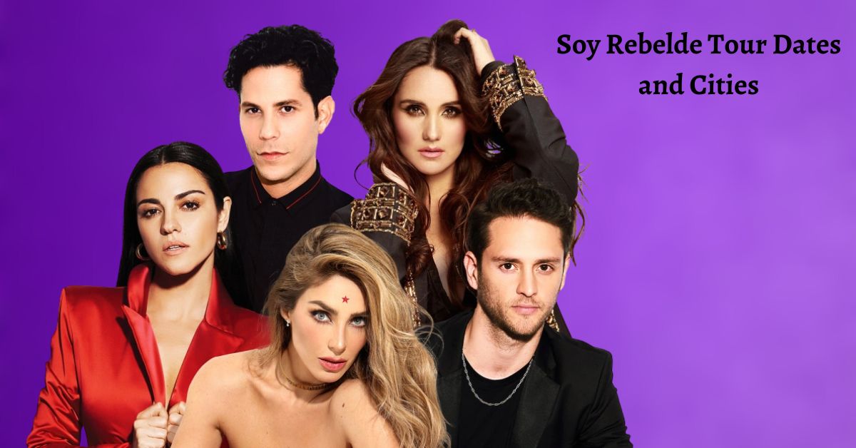 Soy Rebelde Tour Dates and Cities