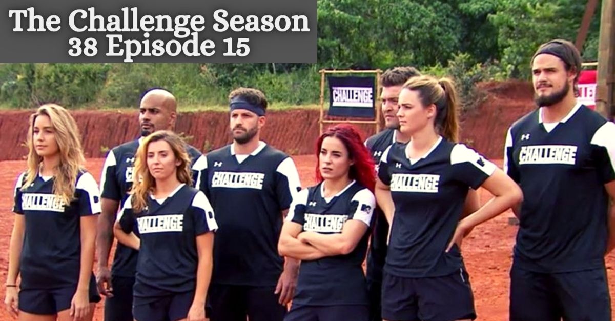 The Challenge Season 38 Episode 15