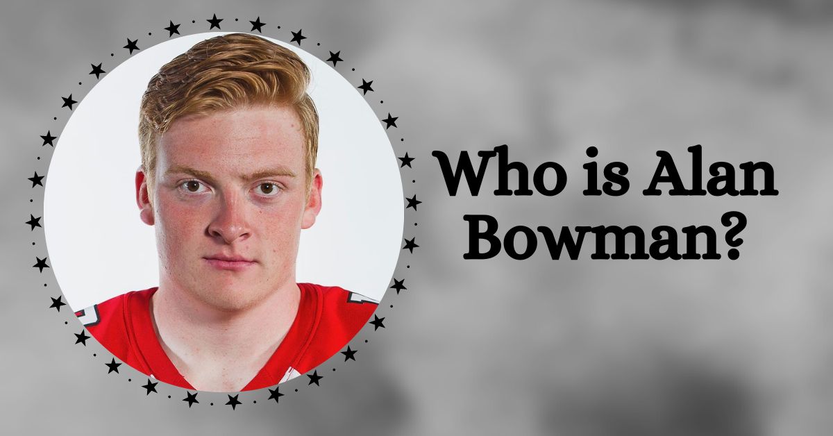 Who is Alan Bowman?