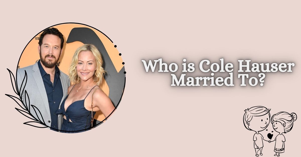 Who is Cole Hauser Married To?