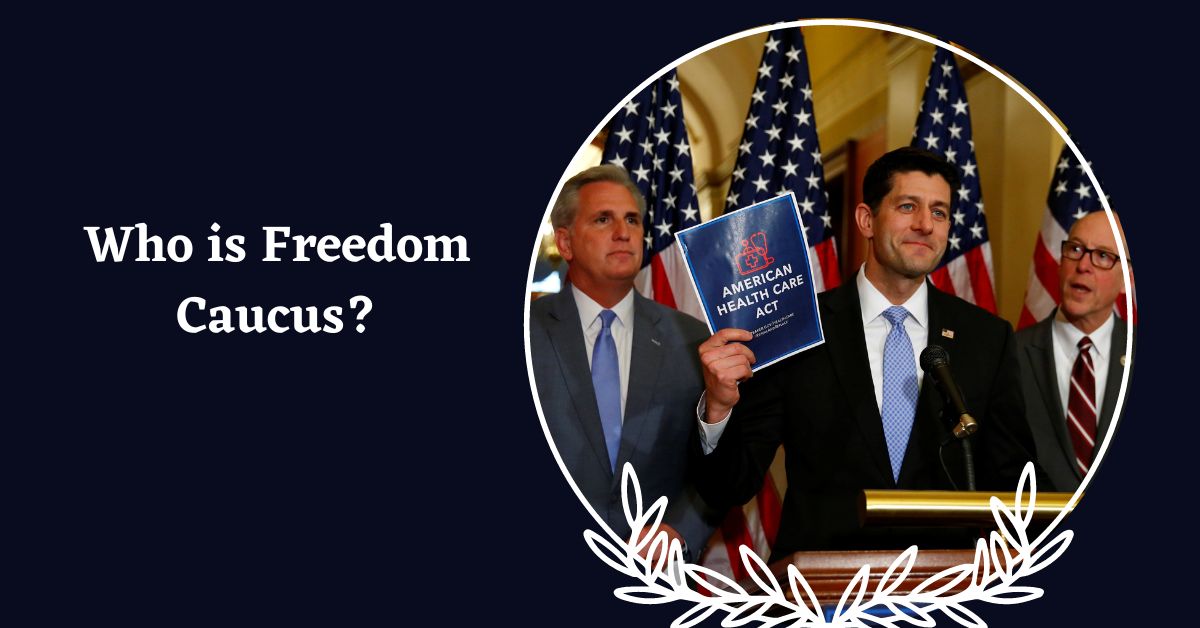 Who is Freedom Caucus