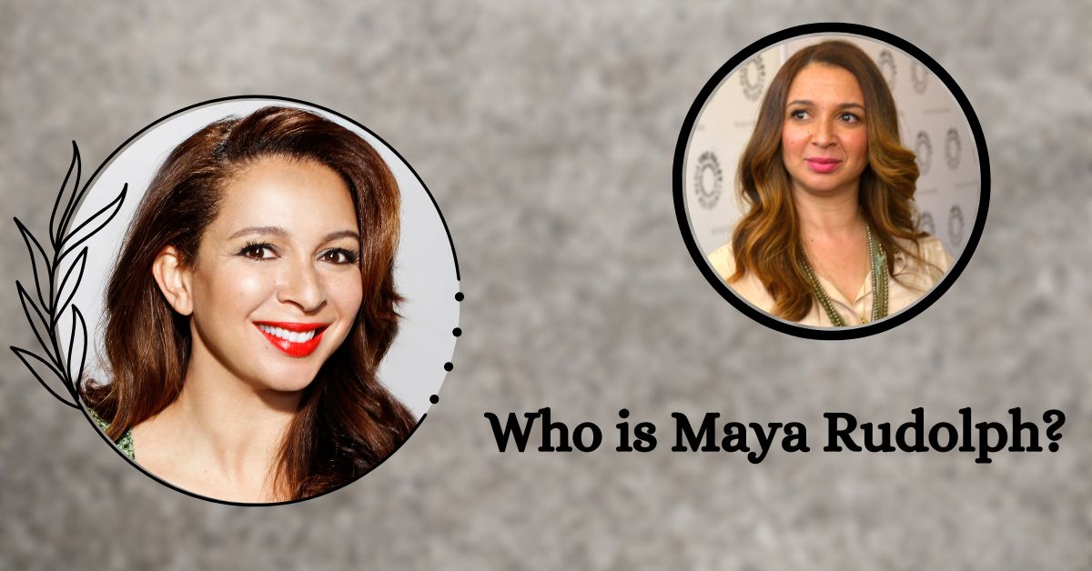 Who is Maya Rudolph