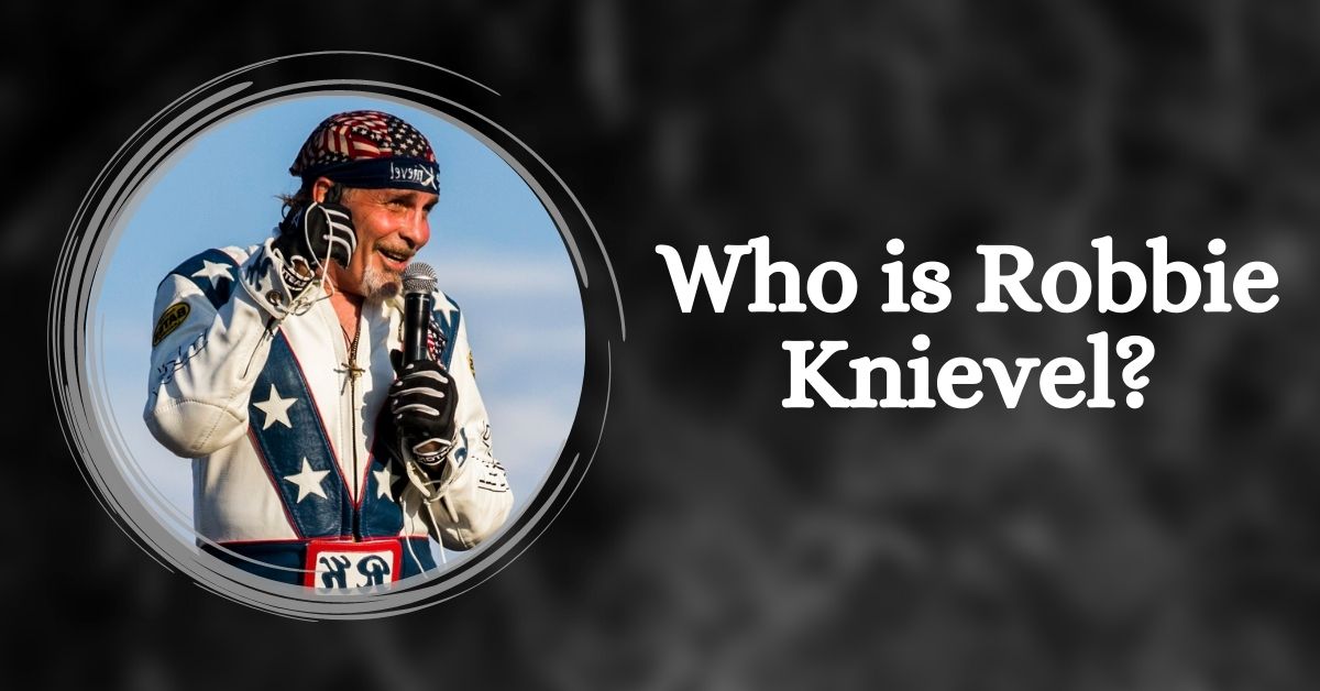 Who is Robbie Knievel?