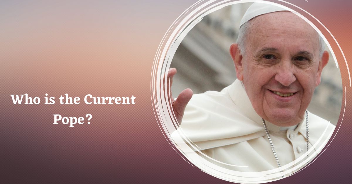 Who is the Current Pope