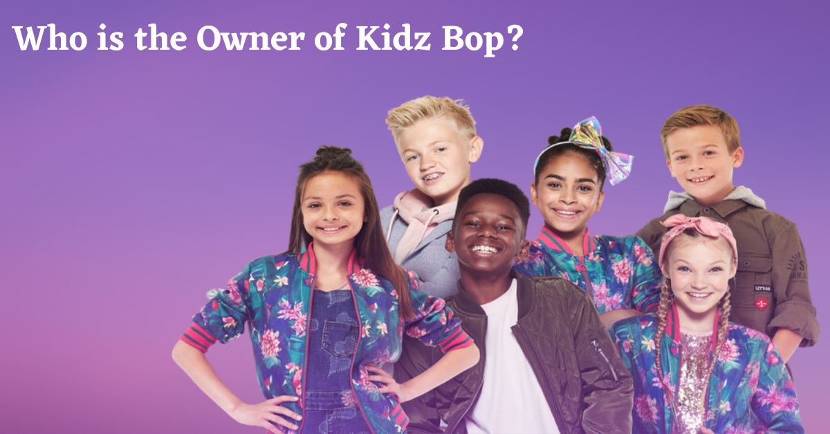 Who is the Owner of Kidz Bop