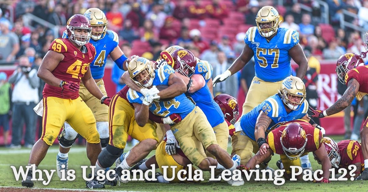 Why is Usc and Ucla Leaving Pac 12?