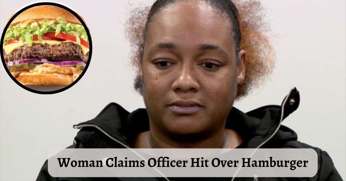 Woman Claims Officer Hit Over Hamburger