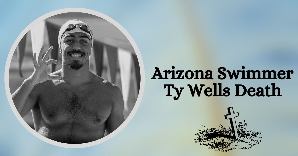 Arizona Swimmer Ty Wells Death