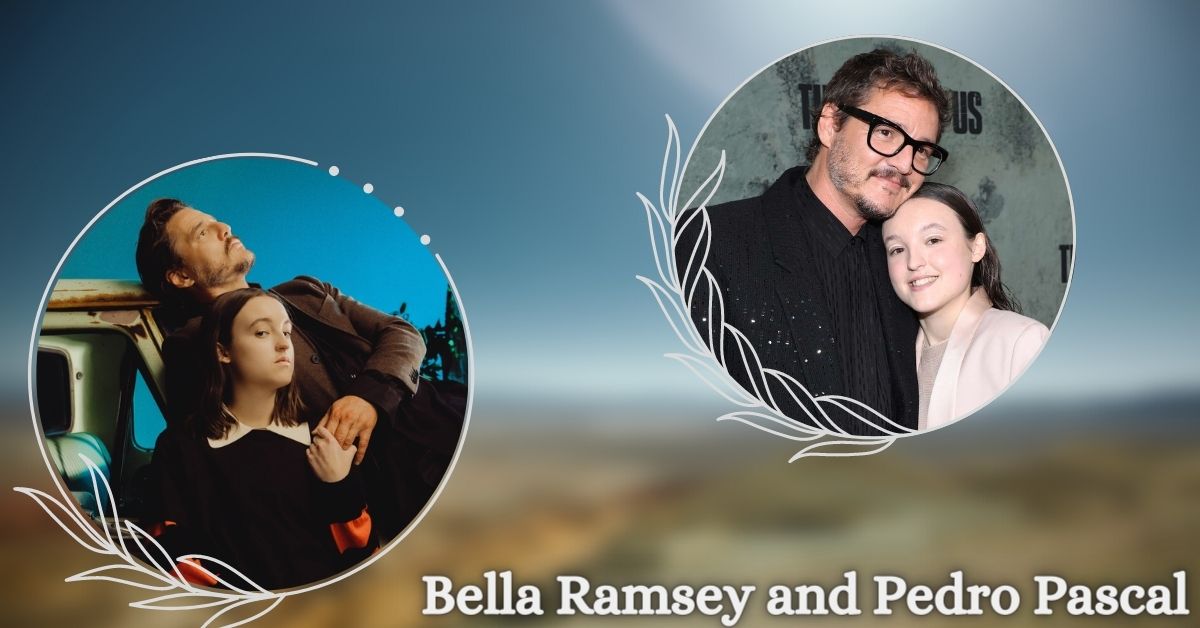 Bella Ramsey and Pedro Pascal