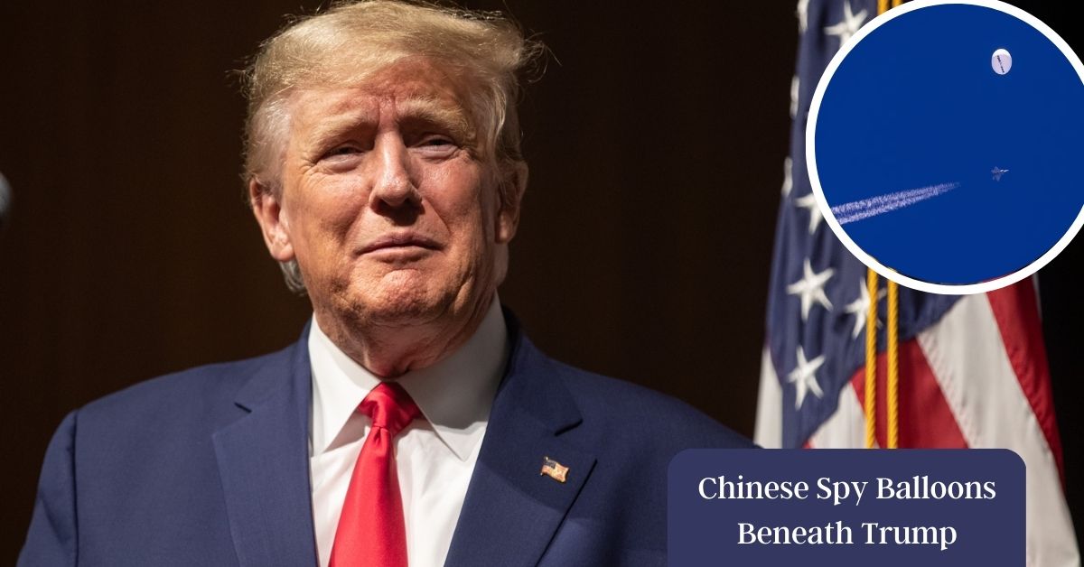 Chinese Spy Balloons Beneath Trump