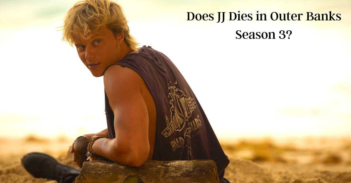 Does JJ Die in Outer Banks Season 3