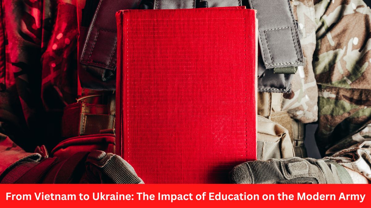 From Vietnam to Ukraine: The Impact of Education on the Modern Army