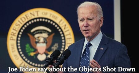 Joe Biden say about the Objects Shot Down