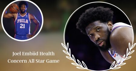 Joel Embiid Health Concern All Star Game